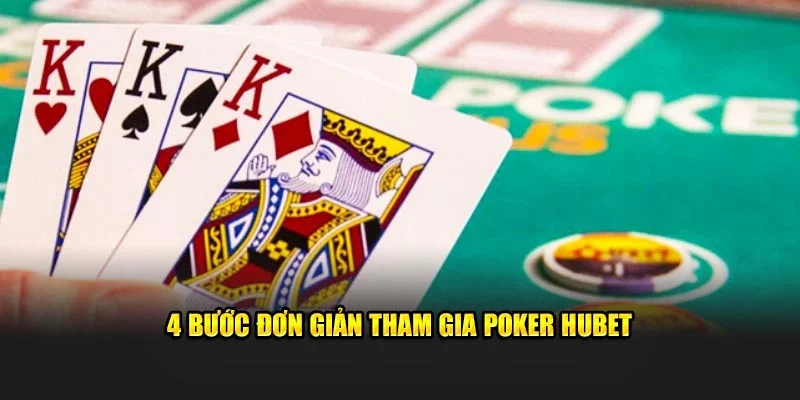 4 bước đơn giản tham gia Poker Hubet