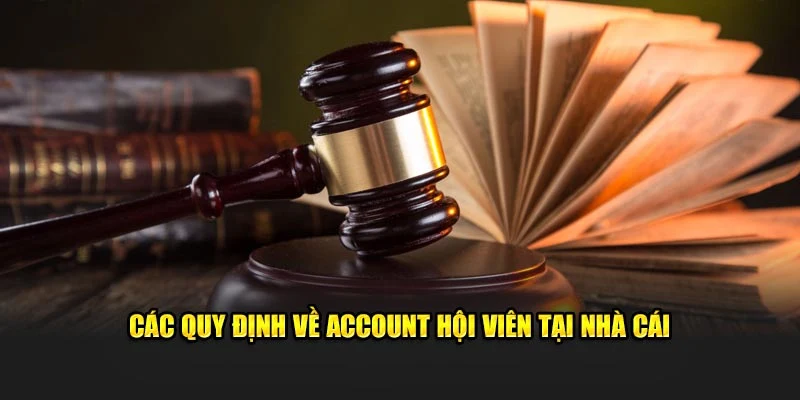 Các quy định Điều Khoản Điều Kiện account nhà cái