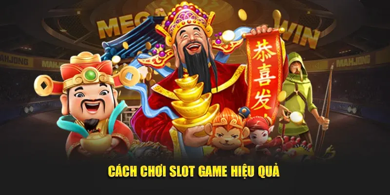 Chỉ dẫn chơi slot game hiệu quả