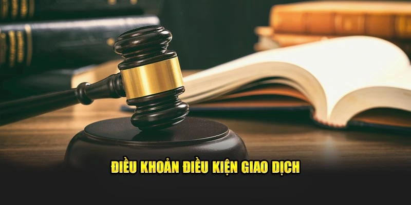 Điều khoản điều kiện giao dịch