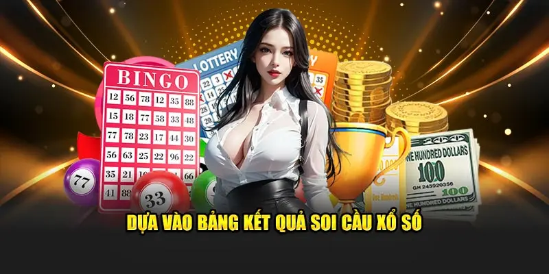 Dựa vào bảng kết quả soi cầu xổ số