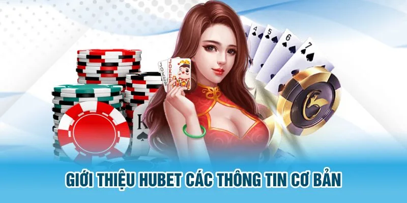 Giới thiệu HUBET các thông tin cơ bản