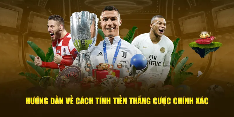 Hướng dẫn về cách tính tiền thắng cược chính xác