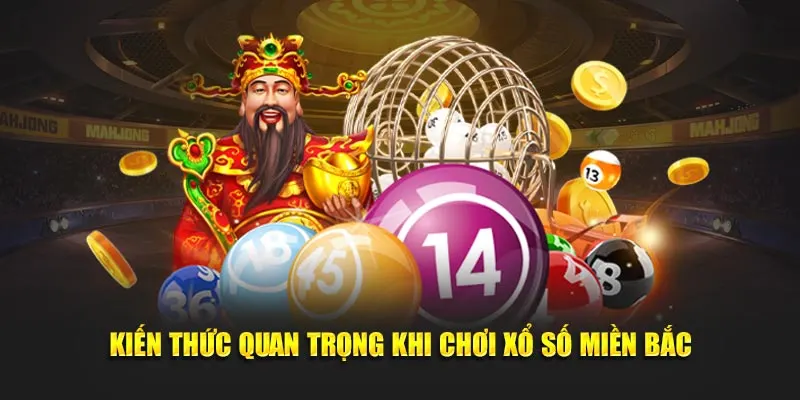 Kiến thức quan trọng khi chơi xổ số miền Bắc