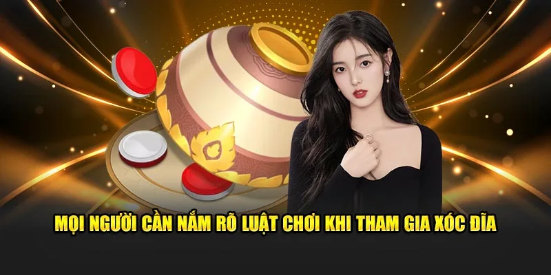 Mọi người cần nắm rõ luật chơi khi tham gia xóc đĩa