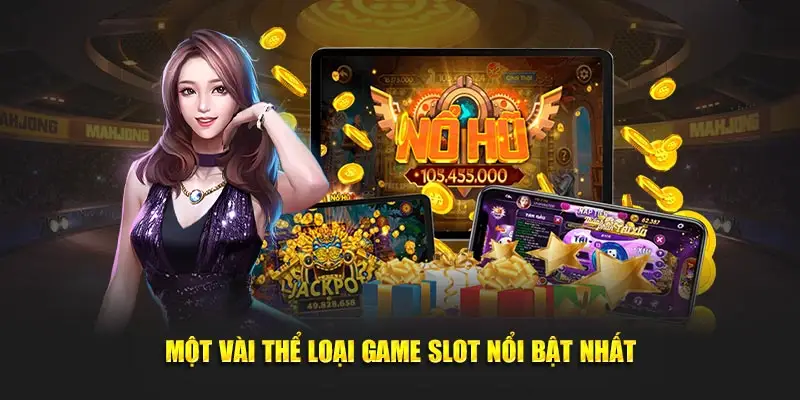 Một vài thể loại game slot nổi bật nhất