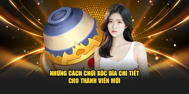 Những cách đặt cược bộ môn xóc đĩa chi tiết cho thành viên mới