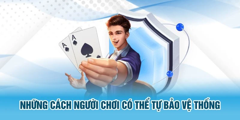 Những cách người chơi có thể tự bảo vệ thống