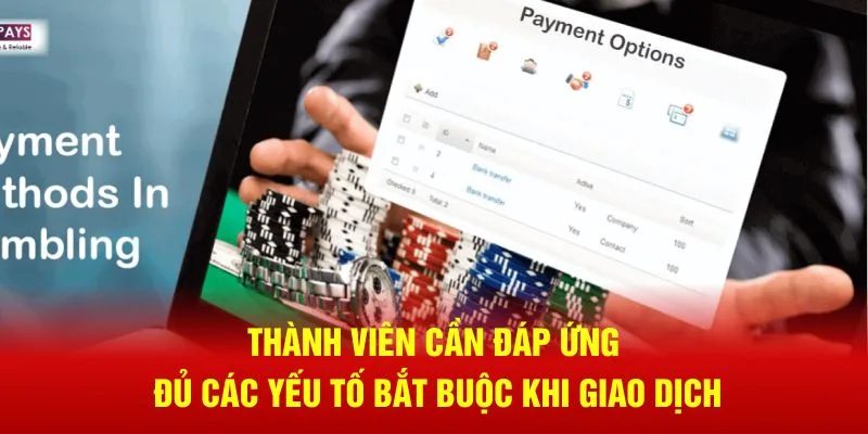 Thành viên cần đáp ứng đủ các yếu tố bắt buộc khi giao dịch