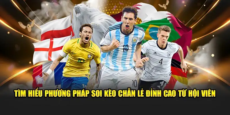 Tìm hiểu phương pháp soi kèo chẵn lẻ đỉnh cao từ hội viên