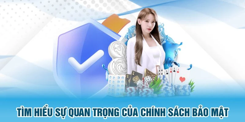 Tìm hiểu sự quan trọng của chính sách bảo mật