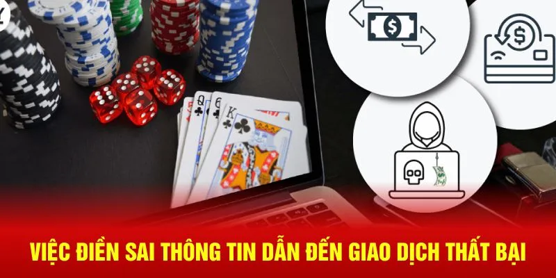Việc điền sai thông tin dẫn đến giao dịch rút tiền HUBET thất bại